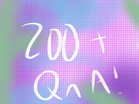200+ QnA (Because I had no better ideas)