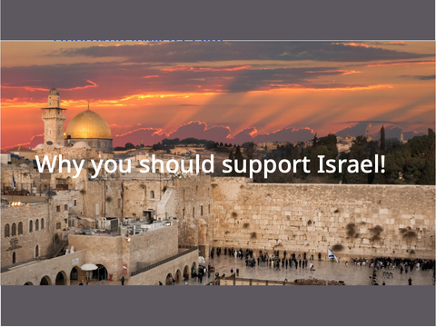Why you should support Israel-uncovering the truth with facts, evidence, and history