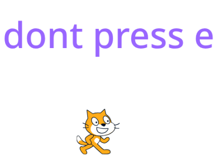 don't press e