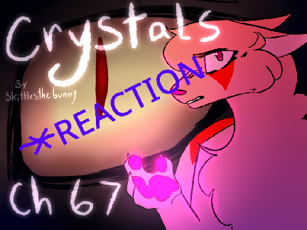 Crystals ~ Ch.67 reaction but not really a reaction