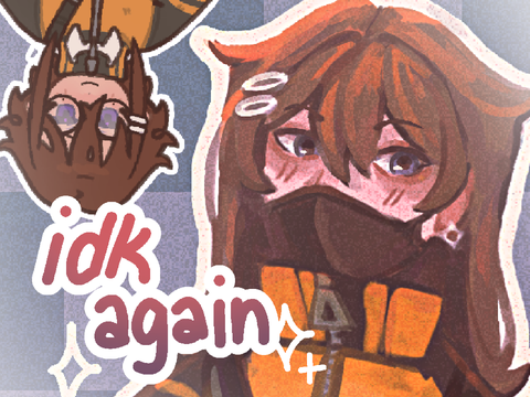 idk again