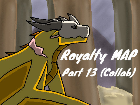 Royalty MAP part 13 (Collab)