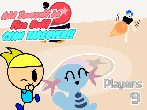 AY in Fire Ball! [Cyan Takeover]