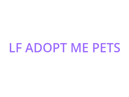 LF adopt me pets 