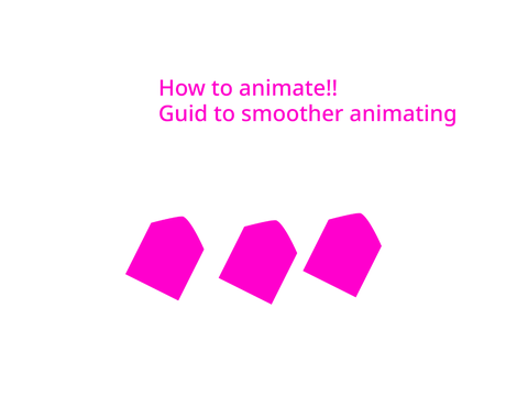 How to Animate--guide for smoother animating