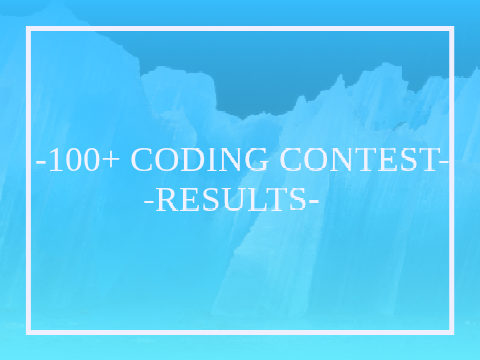 ✩100+ CODING CONTEST RESULTS!!✩