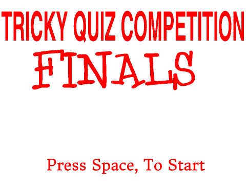 Tricky Quiz Competition FINALS....