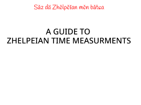 A Guide to Zhelpeian Time Measurments