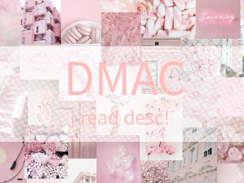 ~CLOSED~ DMAC!! read desc!