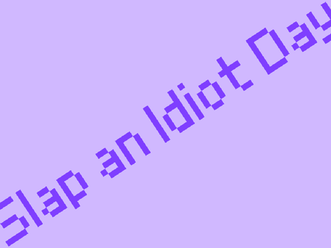 Slap an Idiot Day 