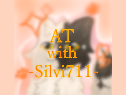 AT with -Silvi711- ✨