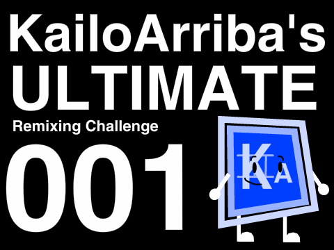 KailoArriba's Ultimate (600) Remixing Challenge (1)