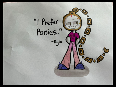 “I prefer ponies” ahh dyle