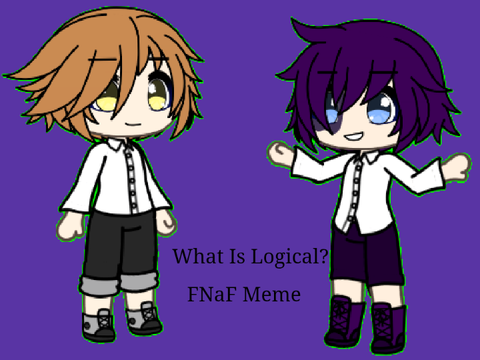 What is Logical? - FNaF Meme