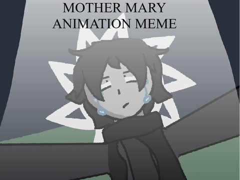 mother mary - forsaken - animation meme
