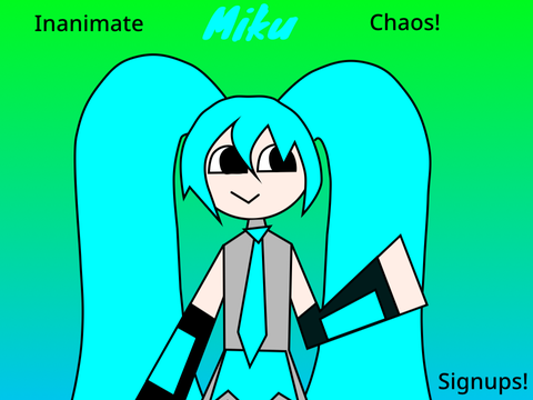 (100+) Inanimate Miku Chaos - Signups!! remix