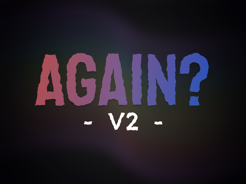 AGAIN? V2.3