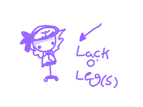 lack o' legs...