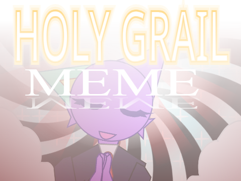 HOLY GRAIL MEME