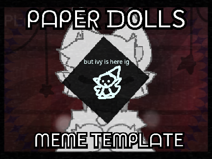 paper dolls - meme template remix