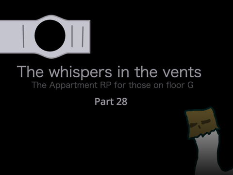 The whispers in the vents | Floor G RP part 28