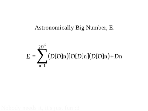 Astronomically Big Number, E