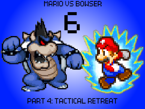 Mario Vs Bowser 6: Part 5: Tactical Retreat