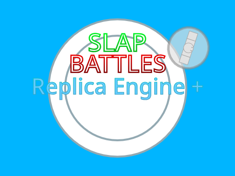 (bit of an update)✋Slap Battles: Replica Engine PLUS!✋