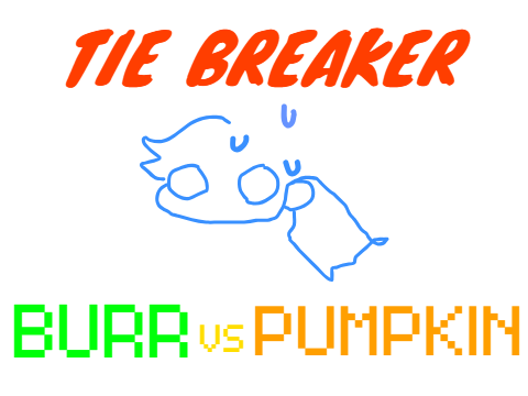 (CLOSED) TIE BREAKER POLL!!
