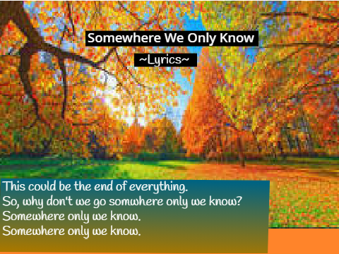 Keane - Somewhere We Only Know (lyrics)