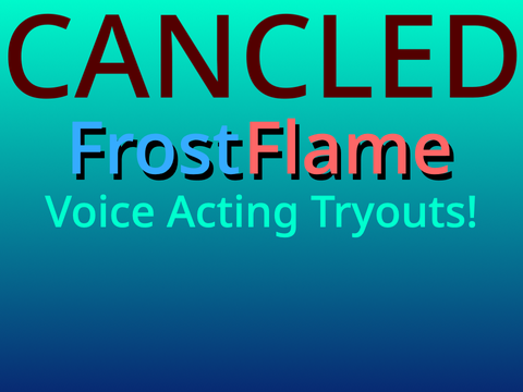 CANCELED ✧FrostFlame✧Voice Acting Tryouts