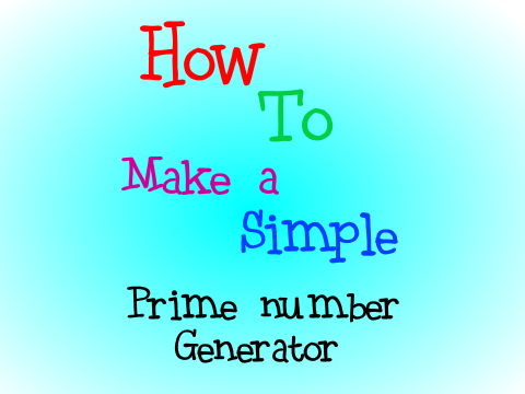 How To Make A Simple Prime Number Generator
