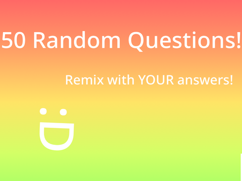 50 Random Questions! remix