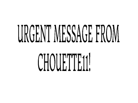 Urgent message from Chouette11!