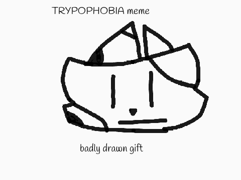 TRYPOPHOBIA  MEME gift for @noodleratz