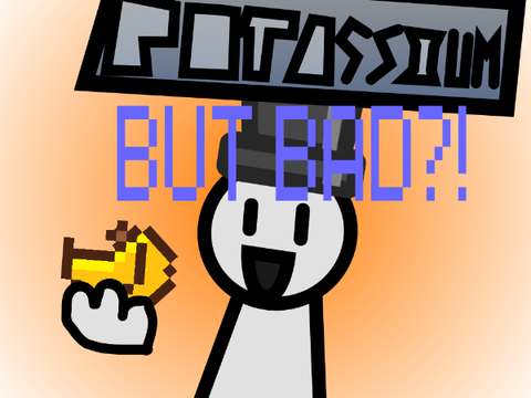 potassium but worse