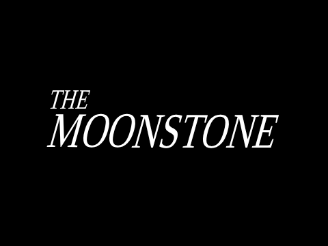 Unfinished: THE MOONSTONE