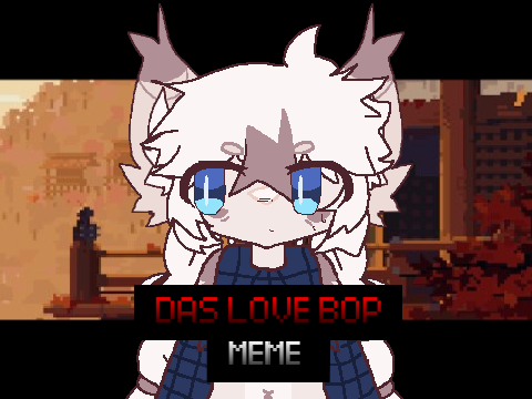 DAS LOVE BOP | MEME