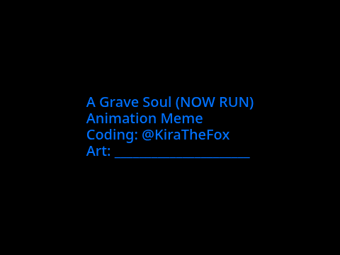 200+ Coding Contest Entry | A Grave Soul (NOW RUN) | Animation Meme