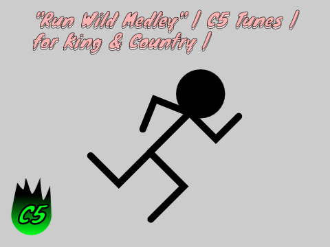 "Run Wild Medley" | C5 Tunes | for King & Country |