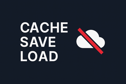 Cache Save Load