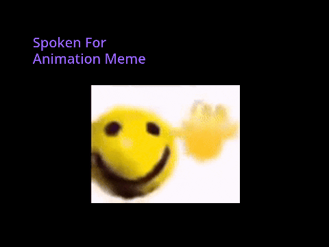 Spoken For Animation Meme