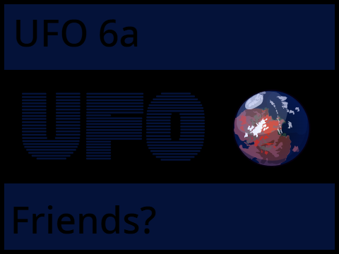 UFO 6a: Friends?