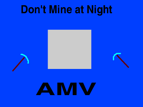 Don't Mine at Night AMV