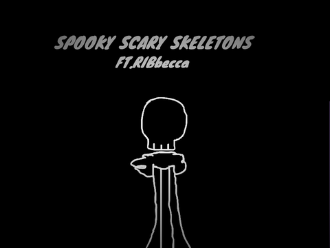 Spooky Scary Skeletons FT.RIBbecca