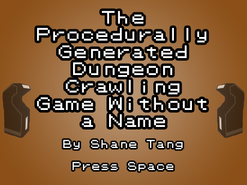 The Procedurally Generated Dungeon Crawling Game Without a Name