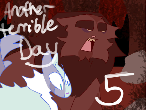 || ANOTHER TERRIBLE DAY || 5