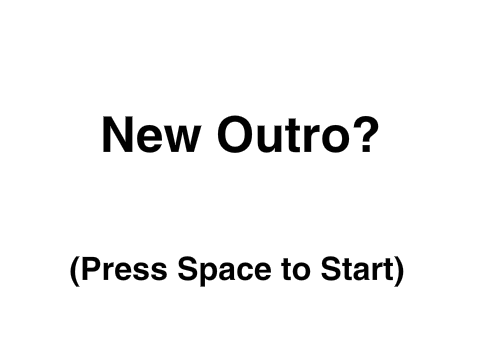 New Outro?