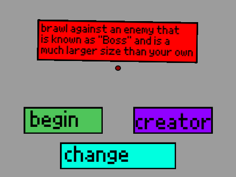 brawl against an enemy that is known as "Boss" and is a much larger size than your own