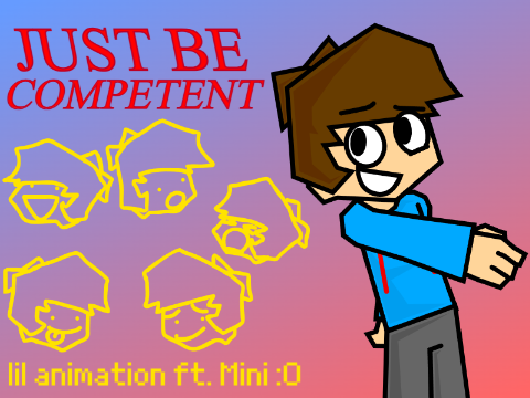 Just Be Competent | ANIMATION